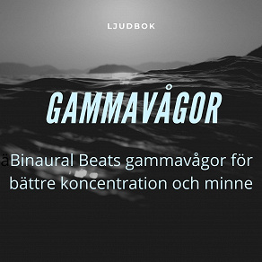 Cover for GAMMAVÅGOR – Binaural Beats gammavågor för bättre koncentration och minne