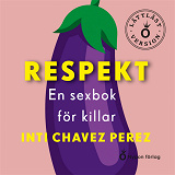 Cover for Respekt: En sexbok för killar (lättläst)