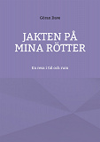 Cover for Jakten på mina rötter: En resa i tid och rum