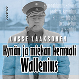 Cover for Kynän ja miekan kenraali Wallenius