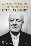 Cover for Armbrytning med ondskan : Staffan de Mistura: Ett liv med krig och konfliktlösning