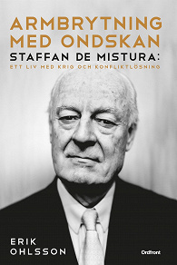Omslagsbild för Armbrytning med ondskan : Staffan de Mistura: Ett liv med krig och konfliktlösning