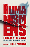 Cover for När humanismens fördämningar brister : Personerna och partierna som drog