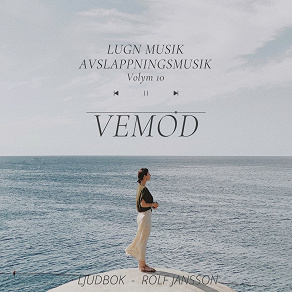 Cover for AVSLAPPNING & LUGN MUSIK & AVSLAPPNINGSMUSIK - Volym 10 - VEMOD. Lindra stress, depression, utmattningssyndrom, nedstämdhet, trötthet, ångest, oro, panikångest, GAD, rastlöshet, PTSD, sömnproblem, OCD, utbrändhet eller bara slappna av.