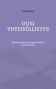 Omslagsbild för Uusi yhteisöllisyys: Kasvatusyhteisön rakentamisen ammattitaito