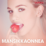 Cover for Mansikkaonnea – eroottinen novelli