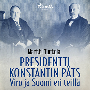 Cover for Presidentti Konstantin Päts: Viro ja Suomi eri teillä