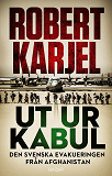 Cover for Ut ur Kabul : Den svenska evakueringen från Afghanistan