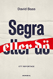 Cover for Segra eller dö : ett reportage