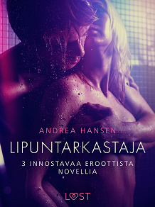 Omslagsbild för Lipuntarkastaja - 3 innostavaa eroottista novellia