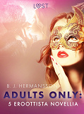 Cover for Adults only: 5 eroottista novellia