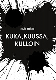 Omslagsbild för Kuka, kuussa, kulloin