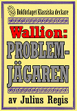 Omslagsbild för Problemjägaren Maurice Wallion kommer till Stockholm. Deckarnovell från 1918 kompletterad med fakta och ordlista
