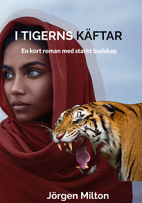 Omslagsbild för I Tigerns Käftar: En kort roman med starkt budskap