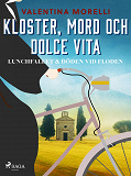 Omslagsbild för Kloster, mord och dolce vita - Lunchfallet &amp; Döden vid floden