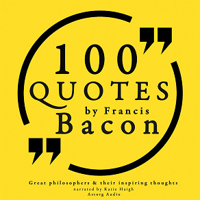 Omslagsbild för 100 Quotes by Francis Bacon: Great Philosophers & Their Inspiring Thoughts