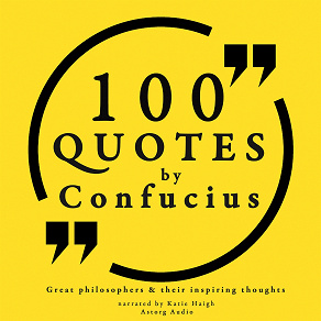 Omslagsbild för 100 Quotes by Confucius: Great Philosophers & Their Inspiring Thoughts
