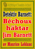 Omslagsbild för Detektiven Jim Barnett: Béchoux häktar Jim Barnett. Återutgivning av text från 1928, kompletterad med fakta och ordlista