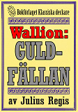 Omslagsbild för Problemjägaren Maurice Wallion: Guldfällan. Novell från 1918 kompletterad med fakta och ordlista