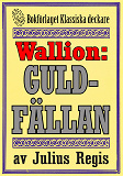 Omslagsbild för Problemjägaren Maurice Wallion: Guldfällan. Novell från 1918 kompletterad med fakta och ordlista