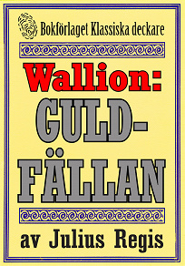 Omslagsbild för Problemjägaren Maurice Wallion: Guldfällan. Novell från 1918 kompletterad med fakta och ordlista