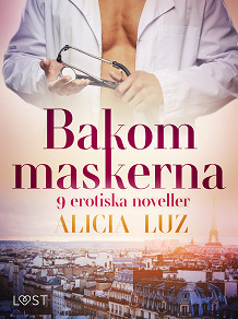 Cover for Bakom maskerna - 9 erotiska noveller