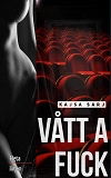 Cover for Vått A Fuck, erotisk novell