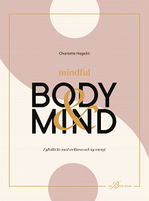 Omslagsbild för Mindful Body & Mind: fyll ditt liv med wellness och energi