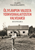 Cover for Öljylampun valosta ydinvoimalaitosten valvojaksi: Muistelmia