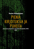 Omslagsbild för Pieniä kirjoituksia ja puheita: Joensuun yliopiston vararehtorikaudelta 1999-2010