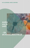 Cover for Maria valde livet: en Skoghallsberättelse