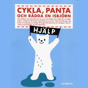 Cover for Cykla, panta och rädda en isbjörn