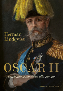 Cover for Oscar II : den konungsligaste av alla kungar
