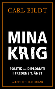 Omslagsbild för Mina krig : politik och diplomati i fredens tjänst