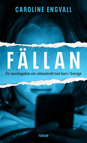 Omslagsbild för Fällan : en reportagebok om nätsexbrott mot barn i Sverige