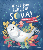 Cover for Visst kan Sally Säl sova : sömncoachens guide till bättre sömn för hela familjen