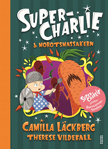 Cover for Super-Charlie och morotsmassakern