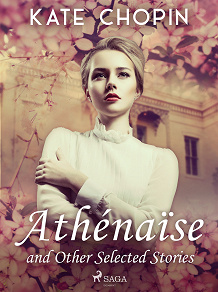 Cover for Athénaïse and Other Selected Stories