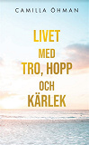 Omslagsbild för Livet med tro, hopp och kärlek