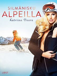 Cover for Silmänisku Alpeilla - eroottinen novelli