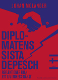 Omslagsbild för Diplomatens sista depesch : Reflektioner från ett liv i rikets tjänst