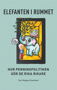 Omslagsbild för Elefanten i rummet: hur penningpolitiken gör de rika rikare