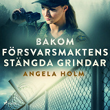 Omslagsbild för Bakom försvarsmaktens stängda grindar