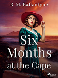 Cover for Six Months at the Cape
