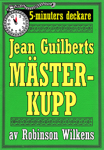 Omslagsbild för Jean Guilberts mästerkupp. Återutgivning av novell från 1928 kompletterad med ordlista. 5-minuters deckare