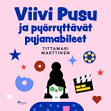 Cover for Viivi Pusu ja pyörryttävät pyjamabileet