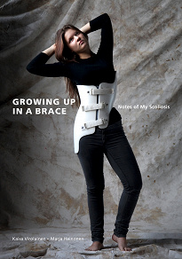Omslagsbild för Growing Up in A Brace: Notes of My Scoliosis