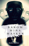 Cover for Bakom mina masker