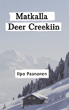 Cover for Matkalla Deer Creekiin: On the way to Deer Creek