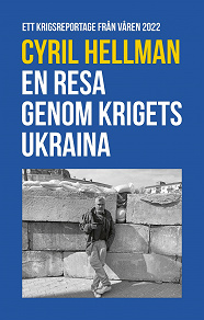 Cover for En resa genom krigets Ukraina - Ett krigsreportage från våren 2022
